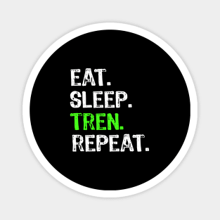 Eat Sleep Tren Repeat Magnet